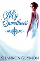 My Sweetheart (Love and Dessert Trilogy, #3) - Shannon Guymon