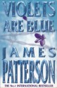 Violets Are Blue - James Patterson