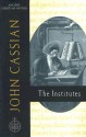 John Cassian: The Institutes - Boniface Ramsey, John Cassian