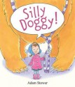 Silly Doggy!. by Adam Stower - Adam Stower