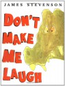 Don't Make Me Laugh - James Stevenson