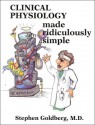 Clinical Physiology Made Ridiculously Simple - Stephen Goldberg