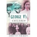 George V's Children - John Van der Kiste