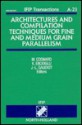 Architectures and Compilation Techniques for Fine and Medium Grain Parallelism: Proceedings of the Ifip Wg 10.3 Working Conference on Architectures an - M. Cosnard