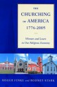 The Churching of America, 1776-2005: Winners and Losers in Our Religious Economy - Roger Finke, Rodney Stark