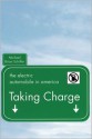 Taking Charge: The Electric Automobile in America - Michael B. Schiffer