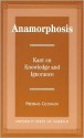 Anamorphosis: Kant and Knowledge and Ignorance - Predrag Cicovacki