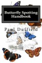 Butterfly Spotting Handbook - Paul Duffield