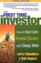 The First Time Investor : How to Start Safe, Invest Smart, and Sleep Well - Larry Chambers, Dale Rogers