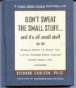 Don't Sweat the Small Stuff... and It's All Small Stuff: Simple Ways to Keep the Little Things from Taking Over Your Life - Richard Carlson