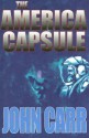 The America Capsule - John Carr