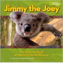 Jimmy the Joey: The True Story of an Amazing Koala Rescue - Susan Kelly, Deborah Lee Rose