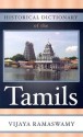 Historical Dictionary of the Tamils - Vijaya Ramaswamy, Jon Woronoff