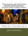 The Jacket Aka the Star Rover (Masterpiece Collection) Large Print: Great Classics - Jack London