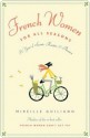 French Women for All Seasons: A Year of Secrets, Recipes, and Pleasure - Mireille Guiliano