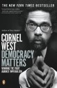 Democracy Matters: Winning the Fight Against Imperialism - Cornel West