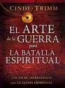 El Arte de La Guerra Para La Batalla Espiritual: Tacticas y Estrategias Para La Lucha Espiritual - Cindy Trimm