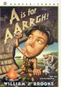 A Is for AARRGH! - William J. Brooke