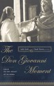 The Don Giovanni Moment: Essays on the Legacy of an Opera - Lydia Goehr, Daniel Alan Herwitz