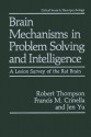 Brain Mechanisms in Problem Solving and Intelligence: A Lesion Survey of the Rat Brain - Robert Thompson, Francis M Crinella, Jen Yu