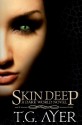 Skin Deep - T.G. Ayer