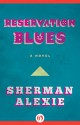 Reservation Blues: A Novel - Sherman Alexie