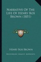 Narrative Of The Life Of Henry Box Brown (1851) - Henry Box Brown