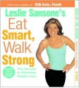 Leslie Sansone's Eat Smart, Walk Strong: The Secrets to Effortless Weight Loss - Leslie Sansone