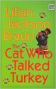 The Cat Who Talked Turkey (Cat Who..., #26) - Lilian Jackson Braun