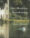 History Of The Modern Taste In Gardening; Journals Of Visits To Country Seats - Horace Walpole