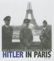 Hitler in Paris: How a Photograph Shocked a World at War - Don Nardo