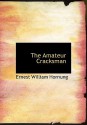 The Amateur Cracksman - E.W. Hornung