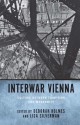 Interwar Vienna: Culture Between Tradition and Modernity - Deborah Holmes, Lisa Silverman