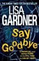 Say Goodbye (Quincy & Rainie, #6 - Lisa Gardner