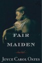 A Fair Maiden (Otto Penzler Books) - Joyce Carol Oates