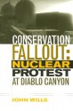 Conservation Fallout: Nuclear Protest At Diablo Canyon - John Wills