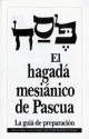 El Hagada Mesianico de Pascua: La Guia de Preparacion - Jewish New Testament, Steffi Rubin