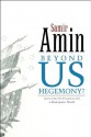 Beyond US Hegemony - Samir Amin