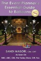 The Event Planner's Essential Guide to Balloons - Sandi Masori Cba, Steve Jones, Tammy Corzine