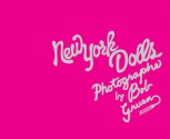 New York Dolls: Photographs by Bob Gruen - Bob Gruen, Morrissey, Legs McNeil, David Johansen