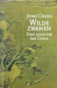 Wilde zwanen: Drie dochters van China - Jung Chang, Paul Syrier