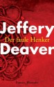 Der faule Henker: Roman (German Edition) - Jeffery Deaver, Thomas Haufschild