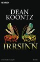 Irrsinn: Roman (German Edition) - Bernhard Kleinschmidt, Dean Koontz