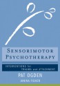 The Body as Resource: A Therapist's Manual for Sensorimotor Psychotherapy - Pat Ogden, Janina Fisher