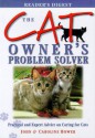 The Cat Owner's Problem Solver: Practical And Expert Advice On Caring For Cats (Problem Solvers) - John Bower