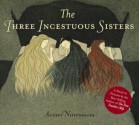 The Three Incestuous Sisters - Audrey Niffenegger