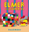 Elmer and Super El - David McKee