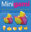 Minigami: Mini Origami Projects For Cards, Gifts And Decorations - Gay Merrill Gross