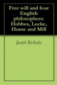 Free will and four English philosophers: Hobbes, Locke, Hume and Mill - Joseph Rickaby