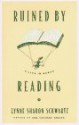 Ruined by Reading: A Life in Books - Lynne Sharon Schwartz